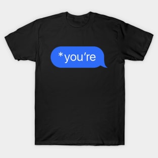 youre text message T-Shirt